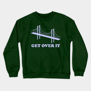 Get Over It Crewneck Sweatshirt